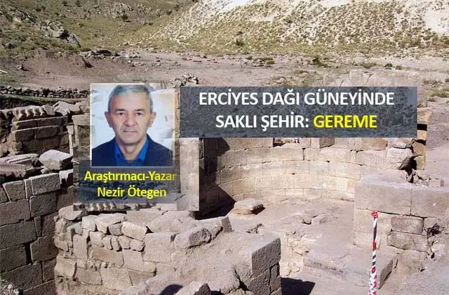 Erciyes Dağı Güneyinde Saklı Şehir: Gereme